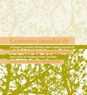 CONSENSO MUNDIAL DE PRINCIPIOS Y NORMAS MÍNIMAS SOBRE TRABAJO PSICOSOCIAL EN PROCESOS DE BÚSQUEDA E INVESTIGACIONES FORENSES PARA CASOS DE DESAPARICIONES FORZADAS, EJECUCIONES ARBITRARIAS O EXTRAJUDICIALES