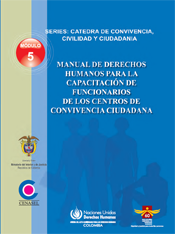 MANUAL DE DERECHOS HUMANOS PARA LA CAPACITACIÓN DE FUNCIONARIOS DE LOS CENTROS DE CONVIVENCIA CUIDADANA