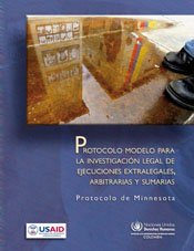 PROTOCOLO MODELO PARA LA INVESTIGACIÓN LEGAL DE EJECUCIONES EXTRALEGALES, ARBITRARIAS Y SUMARIAS. PROTOCOLO DE MINNESOTA