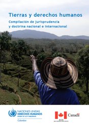 TIERRAS Y DERECHOS HUMANOS. COMPILACIÓN DE JURISPRUDENCIA Y DOCTRINA NACIONAL E INTERNACIONAL