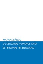 Manual básico de Derechos Humanos para el personal penitenciario