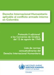 Derecho Internacional Humanitario aplicable al conflicto armado interno en Colombia