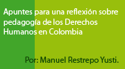 Apuntes para una reflexion sobre pedagogía de los Derechos Humanos en Colombia