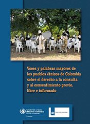 VOCES Y PALABRAS MAYORES DE LOS PUEBLOS ÉTNICOS DE COLOMBIA SOBRE EL DERECHO A LA CONSULTA Y AL CONSENTIMIENTO PREVIO, LIBRE E INFORMADO