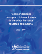 RECOMENDACIONES DE ÓRGANOS INTERNACIONALES DE DDHH AL ESTADO COLOMBIANO 2000-2008