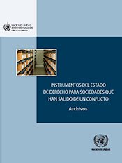 Instrumentos del estado de derecho para sociedades que han salido de un conflicto: Archivos