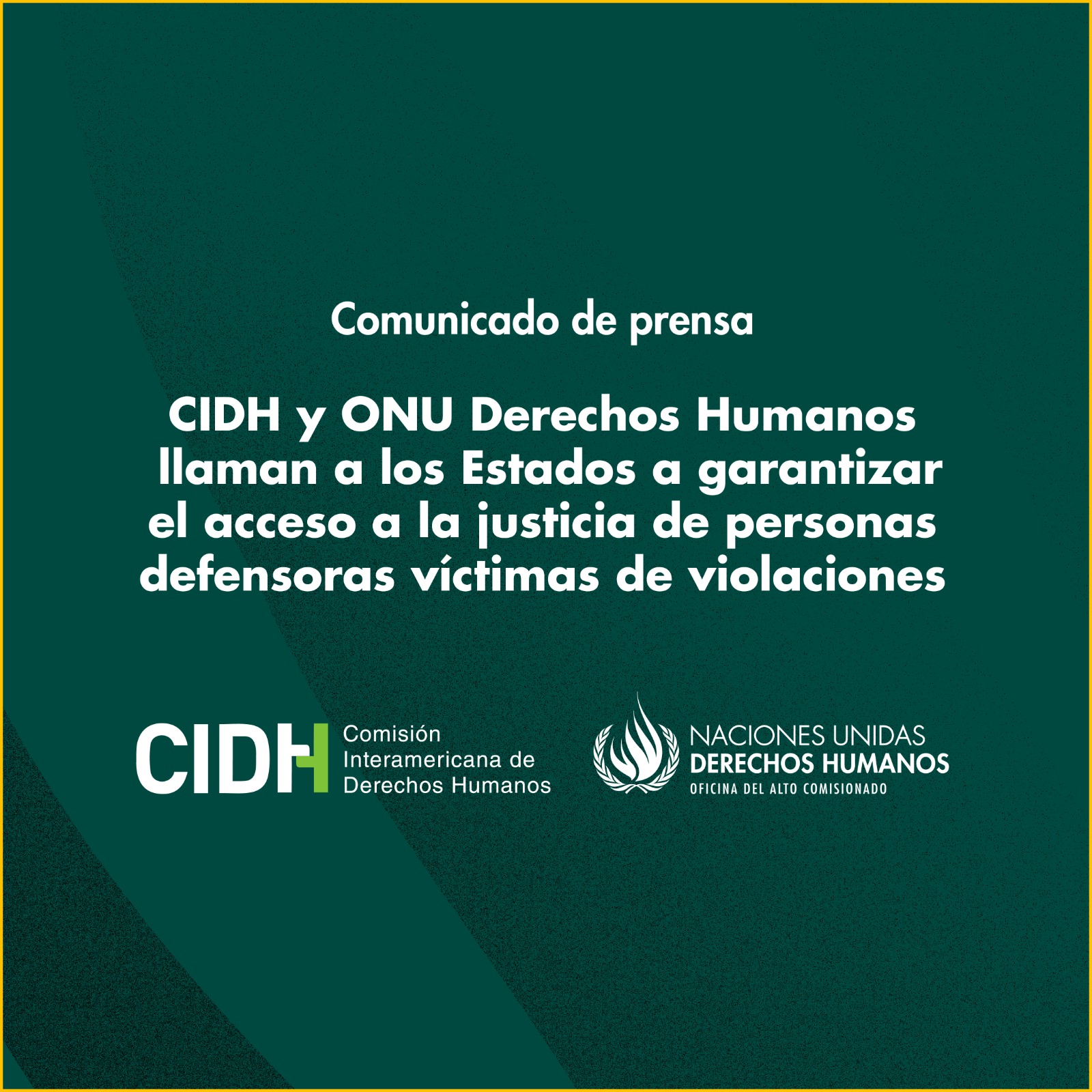 CIDH y ONU Derechos Humanos llaman a los Estados a garantizar el acceso a la justicia de personas defensoras víctimas de violaciones